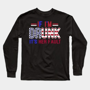 If I_m Drunk Its Her Fault - Funny 4th of July USA Flag Tank Top Long Sleeve T-Shirt